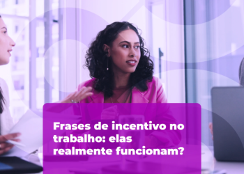 Frases de incentivo no trabalho: elas realmente funcionam?