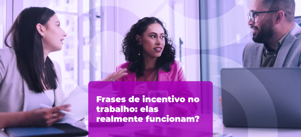 Frases de incentivo no trabalho: elas realmente funcionam?