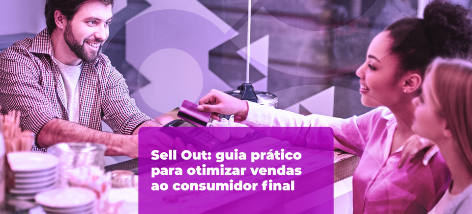Sell Out: guia prático para otimizar vendas ao consumidor final