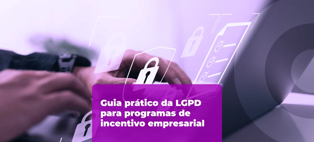 Guia prático da LGPD para programas de incentivo empresarial