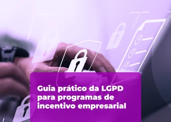 Guia prático da LGPD para programas de incentivo empresarial