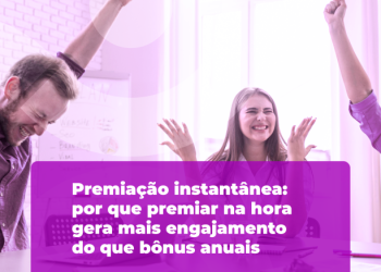 Premiação instantânea: por que premiar na hora gera mais engajamento do que bônus anuais
