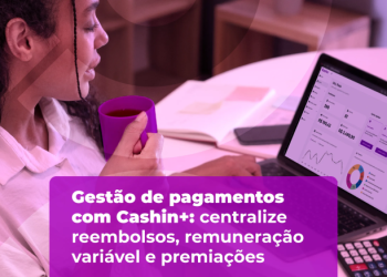Gestão de pagamentos com Cashin+: centralize reembolsos, remuneração variável e premiações