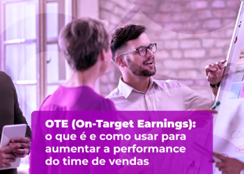 OTE (On-Target Earnings): o que é e como usar para aumentar a performance do time de vendas