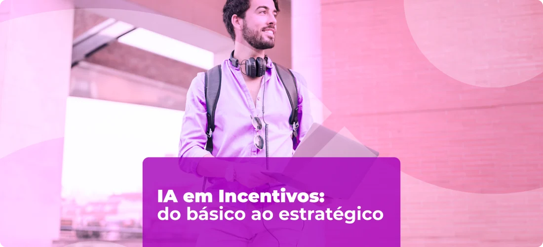 IA em incentivos: enquanto o mercado ainda testa o básico, é estratégico estar uma etapa à frente