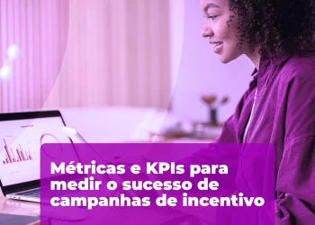 KPIs de campanhas de incentivo: métricas essenciais para o sucesso