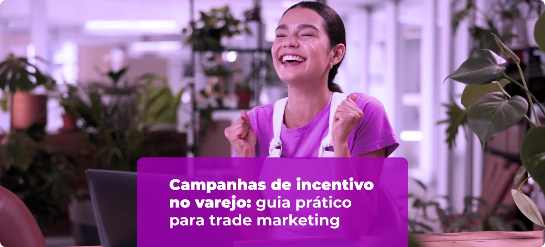 Campanhas de incentivo no varejo: guia prático para trade marketing