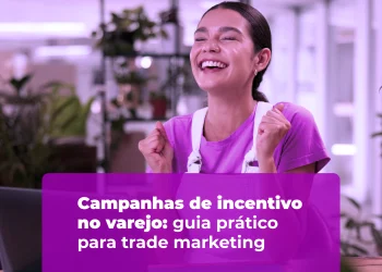 Campanhas de incentivo no varejo: guia prático para trade marketing