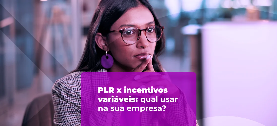 PLR x incentivos variáveis: qual usar na sua empresa?