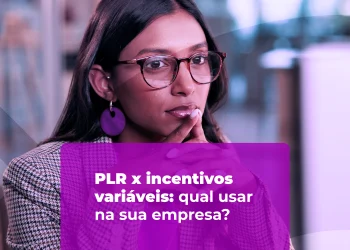 PLR x incentivos variáveis: qual usar na sua empresa?