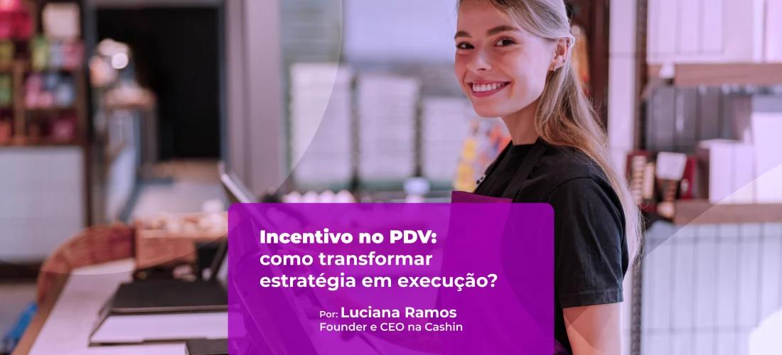 Incentivo no PDV: como transformar estratégia em execução?